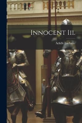 Innocent Iii. By Luchaire 9781018366418 (Paperback)