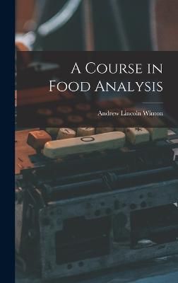 Course in Food Analysis By Winton 9781018373836 (Hardback)