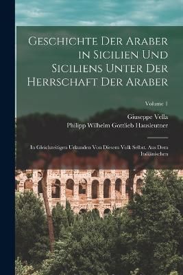 Geschichte Der Araber in Sicilien Und Siciliens Unter Der Herrschaft Der Araber