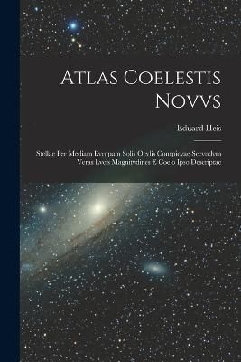 Atlas Coelestis Novvs By Heis 9781018382715 (Paperback)