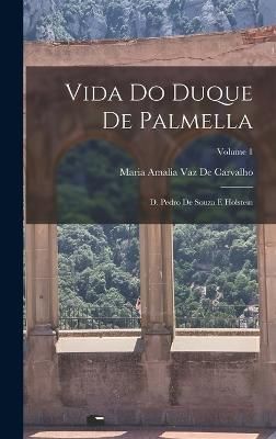 Vida Do Duque De Palmella By De Carvalho 9781018389752 (Hardback)