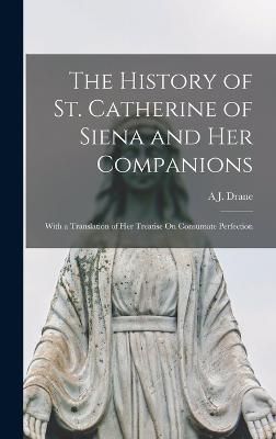 History of St. Catherine of Siena and Her Companions By Drane