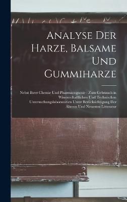 Analyse Der Harze, Balsame Und Gummiharze By Anonymous 9781018397290