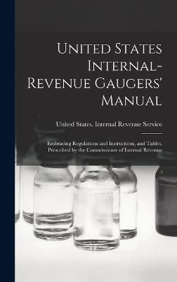 United States Internal-Revenue Gaugers' Manual 9781018400655