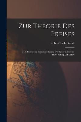 Zur Theorie Des Preises By Zuckerkandl 9781018403014 (Paperback)