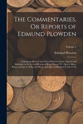 Commentaries, Or Reports of Edmund Plowden By Plowden 9781018411187