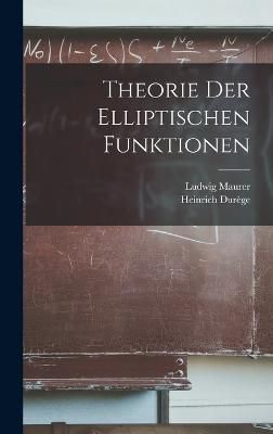 Theorie Der Elliptischen Funktionen By Durège 9781018414737