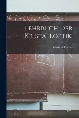 Lehrbuch Der Kristalloptik, By Pockels 9781018418650 (Paperback)