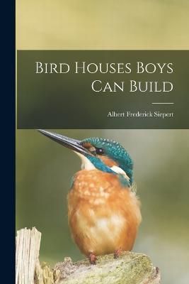 Bird Houses Boys Can Build By Siepert 9781018419329 (Paperback)