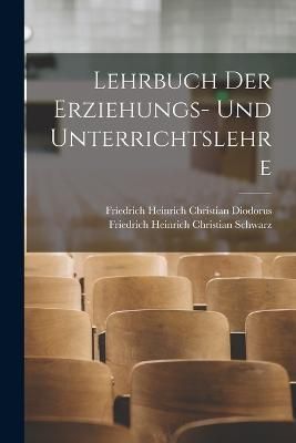 Lehrbuch der Erziehungs- und Unterrichtslehre By Schwarz 9781018419503