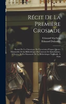 Récit De La Première Crosiade By Dulaurier 9781018423272 (Hardback)