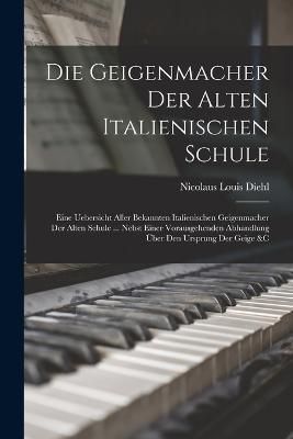 Geigenmacher Der Alten Italienischen Schule By Diehl 9781018424644