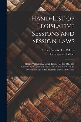 Hand-List of Legislative Sessions and Session Laws By Babbitt