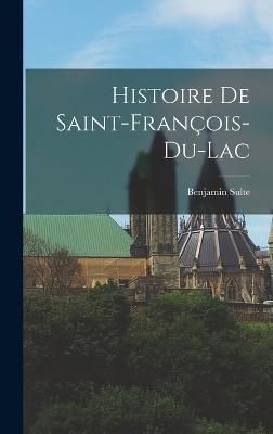 Histoire De Saint-François-Du-Lac By Sulte 9781018431567 (Hardback)