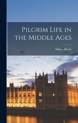 Pilgrim Life in the Middle Ages By Heath 9781018438573 (Hardback)