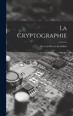 Cryptographie By Anonymous 9781018439426 (Hardback)