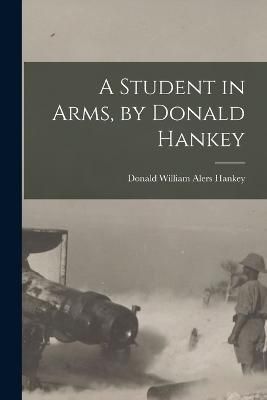 Student in Arms, by Donald Hankey By Hankey 9781018460475 (Paperback)