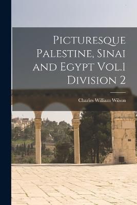 Picturesque Palestine, Sinai and Egypt Vol.1 Division 2 By Wilson