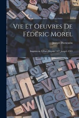 Vie Et Oeuvres De Fédéric Morel By Dumoulin 9781018462950