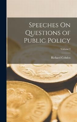 Speeches On Questions of Public Policy; Volume 2 By Cobden (Hardback)