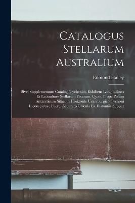 Catalogus Stellarum Australium By Halley 9781018476889 (Paperback)
