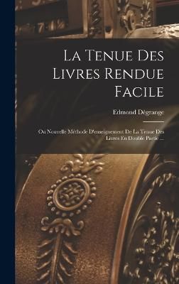 Tenue Des Livres Rendue Facile By Dégrange 9781018481982 (Hardback)