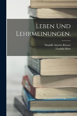 Leben und Lehrmeinungen. By Rixner 9781018486710 (Paperback)