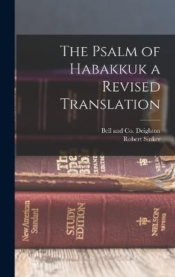 Psalm of Habakkuk a Revised Translation By Sinker 9781018489742