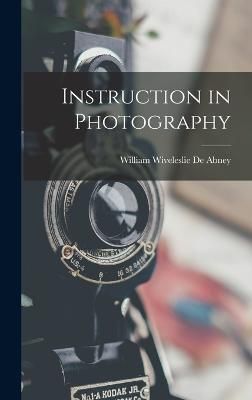 Instruction in Photography By De Abney 9781018491745 (Hardback)