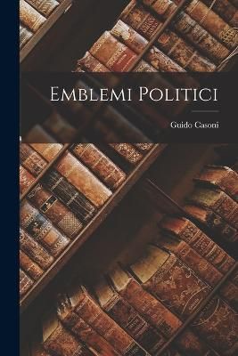 Emblemi Politici By Casoni 9781018494067 (Paperback)