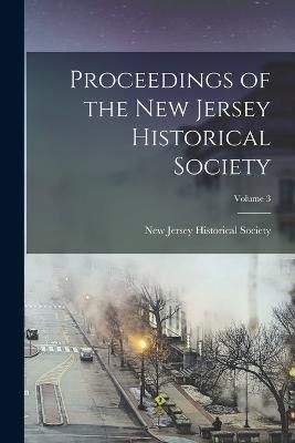 Proceedings of the New Jersey Historical Society; Volume 3 (Paperback)