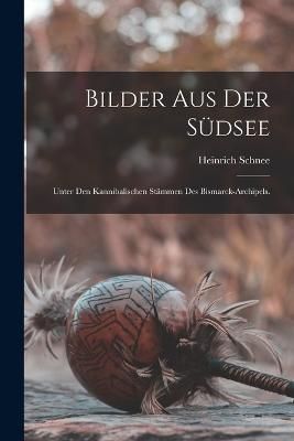 Bilder aus der Südsee By Schnee 9781018499420 (Paperback)