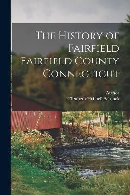 History of Fairfield Fairfield County Connecticut By Schenck