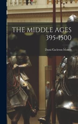 Middle Ages 395-1500 By Munro 9781018508474 (Hardback)