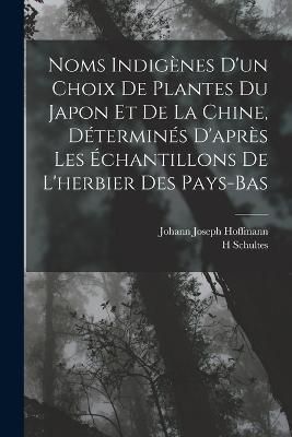 Noms Indigènes D'un Choix De Plantes Du Japon Et De La Chine, Déterminés D'après Les Échantillons De L'herbier Des Pays-Bas