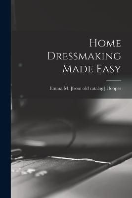 Home Dressmaking Made Easy By Hooper 9781018510279 (Paperback)