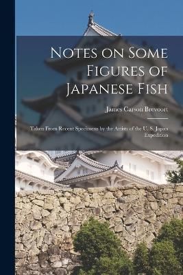 Notes on Some Figures of Japanese Fish By Brevoort 9781018512938
