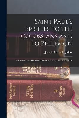 Saint Paul's Epistles to the Colossians and to Philemon By Lightfoot
