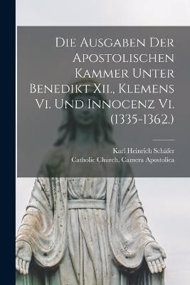 Ausgaben Der Apostolischen Kammer Unter Benedikt Xii., Klemens Vi. Und Innocenz Vi. (1335-1362.)