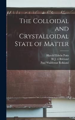 Colloidal and Crystalloidal State of Matter By Potts 9781018530062