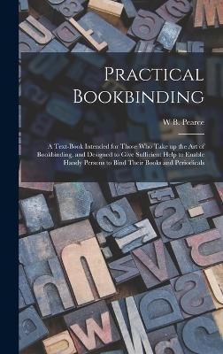 Practical Bookbinding By Pearce 9781018541846 (Hardback)