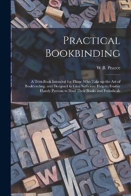 Practical Bookbinding By Pearce 9781018546599 (Paperback)