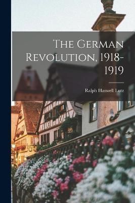 German Revolution, 1918-1919 By Lutz 9781018547602 (Paperback)