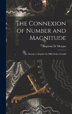 Connexion of Number and Magnitude By de Morgan 9781018547671