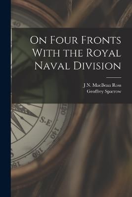 On Four Fronts With the Royal Naval Division By Sparrow 9781018562469