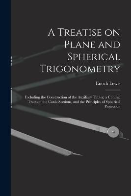 Treatise on Plane and Spherical Trigonometry By Lewis 9781018580661