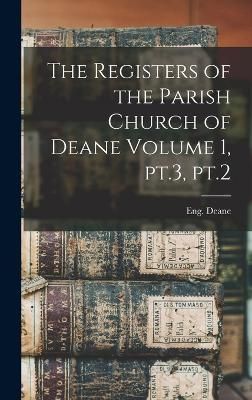 Registers of the Parish Church of Deane Volume 1, pt.3, pt.2