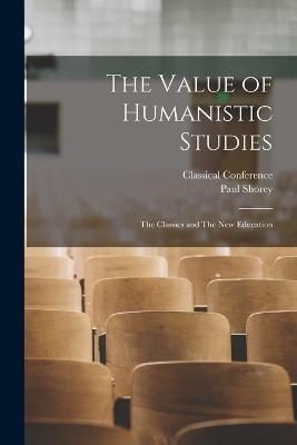 Value of Humanistic Studies By Classical Conference (1910 Ann Arbor