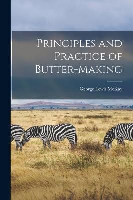 Principles and Practice of Butter-making By Lewis 9781018594200