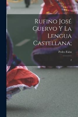 Rufino José Cuervo y la lengua castellana; By Fabo 9781018594996